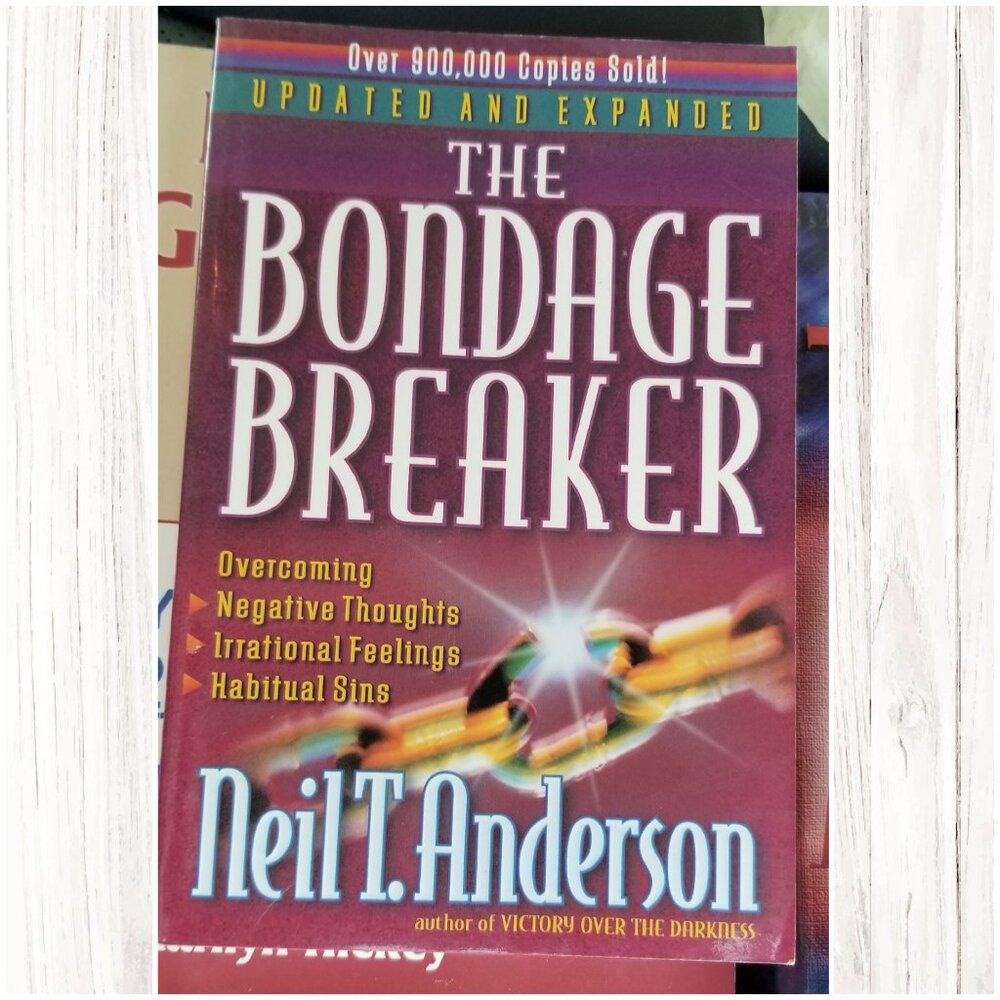 Bondage Breaker by Neil T Anderson